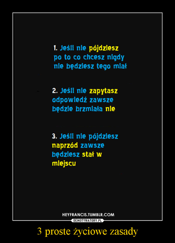 3 Proste życiowe Zasady Demotywatory O życiu 4286