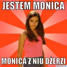 jestem Monica Monica z niu dżerzi